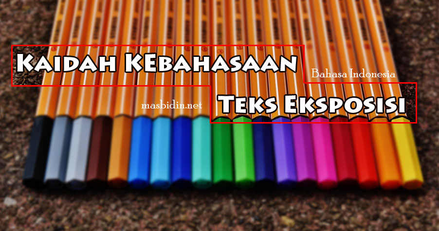 Kaidah Kebahasaan Teks Eksposisi Bahasa Indonesia Kaidah Kebahasaan Contoh Teks Eksposisi Bahasa Indonesia masbidin